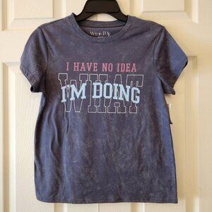 Graphic Tee "I Have No Idea What I'm Doing" Size M by Wound Up